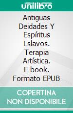 Antiguas Deidades Y Espíritus Eslavos. Terapia Artística. E-book. Formato EPUB ebook