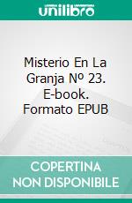 Misterio En La Granja Nº 23. E-book. Formato EPUB ebook