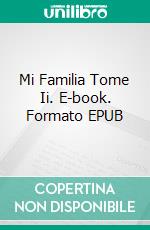 Mi Familia Tome Ii. E-book. Formato EPUB ebook