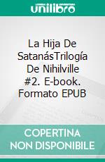 La Hija De SatanásTrilogía De Nihilville #2. E-book. Formato EPUB ebook