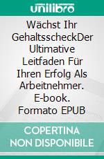 Wächst Ihr GehaltsscheckDer Ultimative Leitfaden Für Ihren Erfolg Als Arbeitnehmer. E-book. Formato EPUB ebook di Swapnil Modi