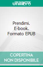 Prendimi. E-book. Formato EPUB ebook di Charlie Moon