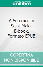 A Summer In Saint-Malo. E-book. Formato EPUB ebook