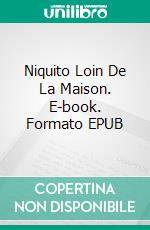 Niquito Loin De La Maison. E-book. Formato EPUB ebook di Dill Ferreira