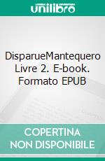 DisparueMantequero Livre 2. E-book. Formato EPUB ebook