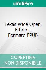 Texas Wide Open. E-book. Formato EPUB ebook