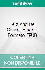 Feliz Año Del Ganso. E-book. Formato EPUB ebook