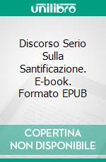 Discorso Serio Sulla Santificazione. E-book. Formato EPUB ebook