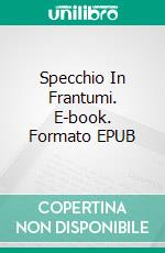 Specchio In Frantumi. E-book. Formato EPUB ebook