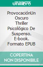 ProvocaciónUn Oscuro Thriller Psicológico De Suspenso. E-book. Formato EPUB