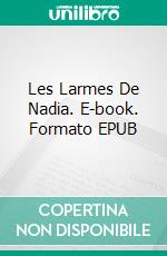 Les Larmes De Nadia. E-book. Formato EPUB ebook