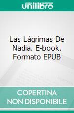 Las Lágrimas De Nadia. E-book. Formato EPUB ebook