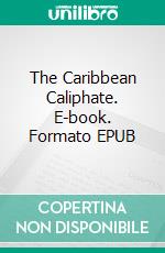 The Caribbean Caliphate. E-book. Formato EPUB