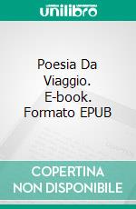 Poesia Da Viaggio. E-book. Formato EPUB ebook di Chloe Gilholy