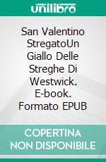San Valentino StregatoUn Giallo Delle Streghe Di Westwick. E-book. Formato EPUB ebook