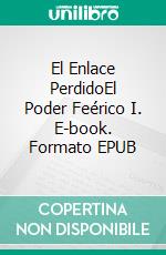 El Enlace PerdidoEl Poder Feérico I. E-book. Formato EPUB