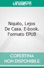 Niquito, Lejos De Casa. E-book. Formato EPUB ebook di Dill Ferreira