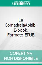 La ComadrejaAbitibi. E-book. Formato EPUB ebook