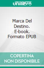 Marca Del Destino. E-book. Formato EPUB ebook