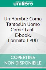 Un Hombre Como TantosUn Uomo Come Tanti. E-book. Formato EPUB ebook di Tomás Poeta