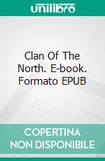 Clan Of The North. E-book. Formato EPUB ebook di Jessica Galera Andreu