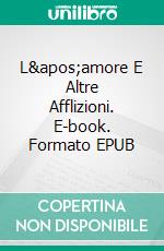 L'amore E Altre Afflizioni. E-book. Formato EPUB ebook di Jonathan Finch