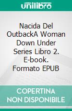 Nacida Del OutbackA Woman Down Under Series Libro 2. E-book. Formato EPUB ebook