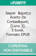 Jasper   &quot;o Acerto De Contas&quot;   [Livro 3]. E-book. Formato EPUB ebook