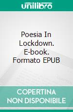 Poesia In Lockdown. E-book. Formato EPUB ebook di Chloe Gilholy