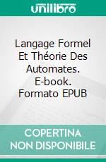 Langage Formel Et Théorie Des Automates. E-book. Formato EPUB ebook