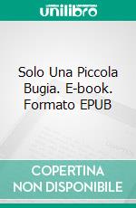 Solo Una Piccola Bugia. E-book. Formato EPUB ebook di Deborah Cooke