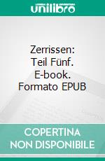 Zerrissen: Teil Fünf. E-book. Formato EPUB ebook di Sky Corgan