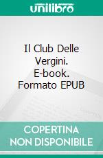 Il Club Delle Vergini. E-book. Formato EPUB ebook