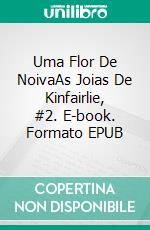 Uma Flor De NoivaAs Joias De Kinfairlie, #2. E-book. Formato EPUB ebook di Claire Delacroix