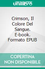 Crimson, Il Colore Del Sangue. E-book. Formato EPUB ebook