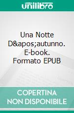 Una Notte D&apos;autunno. E-book. Formato EPUB ebook