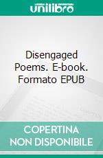 Disengaged Poems. E-book. Formato EPUB