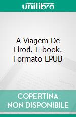 A Viagem De Elrod. E-book. Formato EPUB ebook di A. J.Gascón