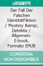 Der Fall Der Falschen IdentitätFiktion / Mystery & Detektiv / Allgemein. E-book. Formato EPUB ebook di John Henry "Doc" Holliday