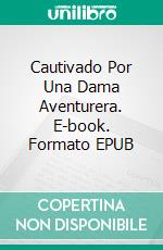 Cautivado Por Una Dama Aventurera. E-book. Formato EPUB ebook