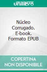 Núcleo Corrugado. E-book. Formato EPUB ebook