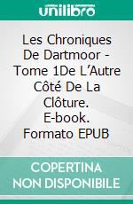 Les Chroniques De Dartmoor - Tome 1De L’Autre Côté De La Clôture. E-book. Formato EPUB ebook