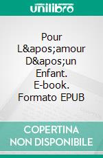 Pour L'amour D'un Enfant. E-book. Formato EPUB ebook