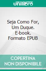 Seja Como For, Um Duque. E-book. Formato EPUB ebook