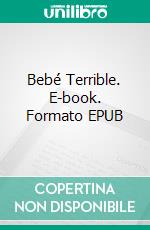 Bebé Terrible. E-book. Formato EPUB ebook di Pier Giorgio Tomatis