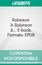 Robinson Jr.Robinson Jr.. E-book. Formato EPUB ebook di Pier-Giorgio Tomatis