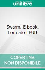 Swarm. E-book. Formato EPUB ebook di Angelos Drampalas