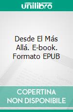 Desde El Más Allá. E-book. Formato EPUB ebook