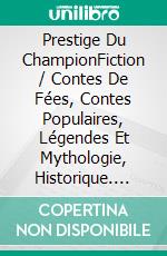 Prestige Du ChampionFiction / Contes De Fées, Contes Populaires, Légendes Et Mythologie, Historique. E-book. Formato EPUB ebook di Mark Gardner