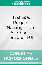 TristanOs Dragões Manning - Livro 5. E-book. Formato EPUB ebook di Kathi S. Barton